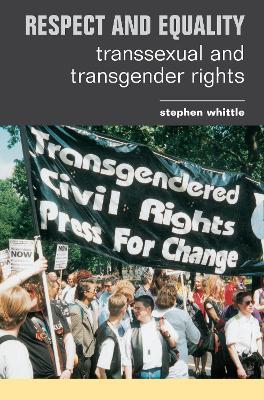 Respect and Equality: Transsexual and Transgender Rights - Stephen Whittle - cover