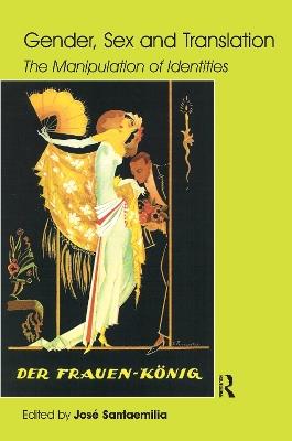 Gender, Sex and Translation: The Manipulation of Identities - Jose Santaemilia - cover