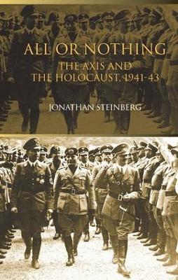 All or Nothing: The Axis and the Holocaust 1941-43 - Jonathan Steinberg - cover
