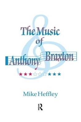 Music of Anthony Braxton - Mike Heffley - cover