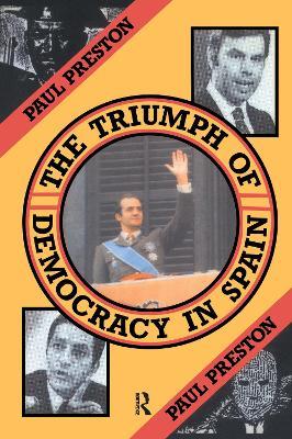 The Triumph of Democracy in Spain - Paul Preston - cover