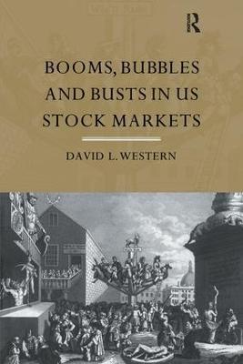 Booms, Bubbles and Bust in the US Stock Market - David Western - cover