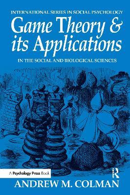 Game Theory and its Applications: In the Social and Biological Sciences - Andrew M. Colman - cover