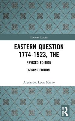 Eastern Question 1774-1923, The: Revised Edition - Alexander Lyon Macfie - cover