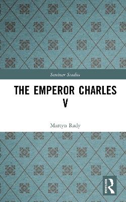 The Emperor Charles V - Martyn Rady - cover