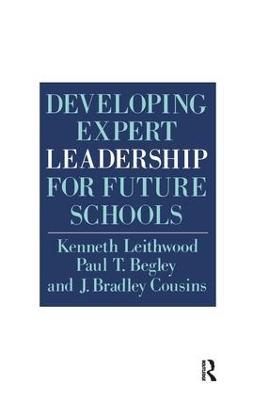 Developing Expert Leadership For Future Schools - Kenneth Leithwood,Paul T. Begley,J. Bradley Cousins - cover