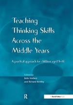 Teaching Thinking Skills across the Middle Years: A Practical Approach for Children Aged 9-14