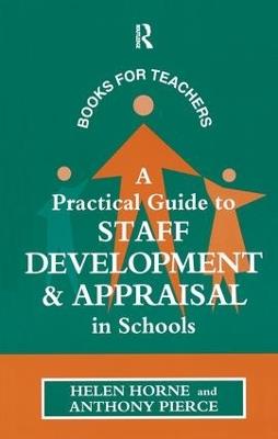 A Practical Guide to Staff Development and Appraisal in Schools - Helen Horne,Anthony Pierce - cover
