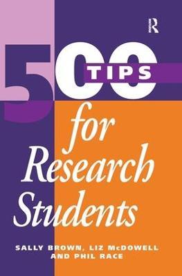 500 Tips for Research Students - Sally Brown,Liz McDowell,Phil Race - cover
