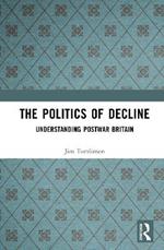 The Politics of Decline: Understanding Postwar Britain