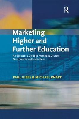 Marketing Higher and Further Education: An Educator's Guide to Promoting Courses, Departments and Institutions - Paul Gibbs,Michael Knapp - cover