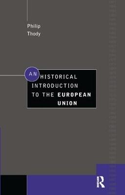 An Historical Introduction to the European Union - Philip Thody - cover