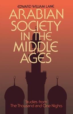 Arabian Society Middle Ages - Clifford Edmund Bosworth,Edward William Lane,Stanley Lane-Poole - cover
