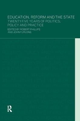 Education, Reform and the State: Twenty Five Years of Politics, Policy and Practice - cover