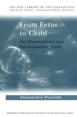 From Fetus to Child: An Observational and Psychoanalytic Study - Alessandra Piontelli - cover