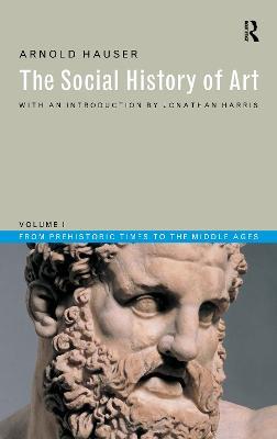 Social History of Art, Volume 1: From Prehistoric Times to the Middle Ages - Arnold Hauser - cover