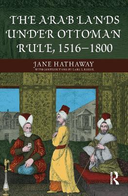 The Arab Lands under Ottoman Rule: 1516-1800 - Jane Hathaway,Karl Barbir - cover