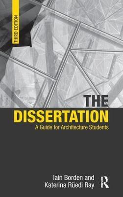 The Dissertation: A Guide for Architecture Students - Iain Borden,Katerina Rüedi Ray - cover