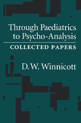 Through Pediatrics to Psychoanalysis: Collected Papers - D. W. Winnicott - cover