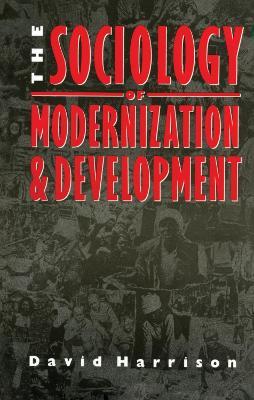 The Sociology of Modernization and Development - David Harrison - cover