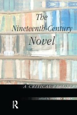 The Nineteenth-Century Novel: A Critical Reader - cover
