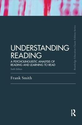 Understanding Reading: A Psycholinguistic Analysis of Reading and Learning to Read, Sixth Edition - Frank Smith - cover