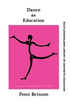Dance As Education: Towards A National Dance Culture - Peter Brinson - cover