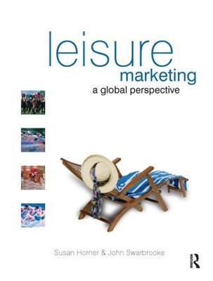 Leisure Marketing: A Global Perspective - Susan Horner,John Swarbrooke - cover