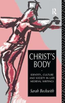 Christ's Body: Identity, Culture and Society in Late Medieval Writings - Sarah Beckwith - cover