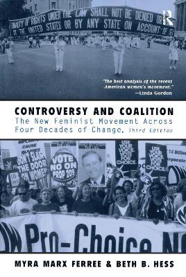 Controversy and Coalition: The New Feminist Movement Across Four Decades of Change - Myra Marx Ferree,Beth Hess - cover