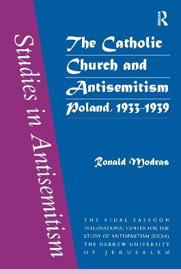 The Catholic Church and Antisemitism - Ronald Modras - cover