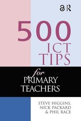 500 ICT Tips for Primary Teachers - Steve Higgins,Nick Pickard,Phil Race - cover