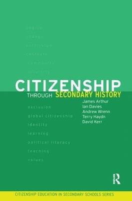Citizenship Through Secondary History - James Arthur,Ian Davies,David Kerr - cover