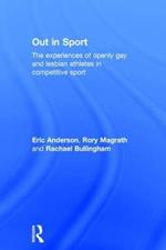 Out in Sport: The experiences of openly gay and lesbian athletes in competitive sport