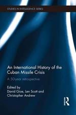 An International History of the Cuban Missile Crisis: A 50-year retrospective