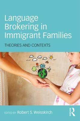 Language Brokering in Immigrant Families: Theories and Contexts - cover