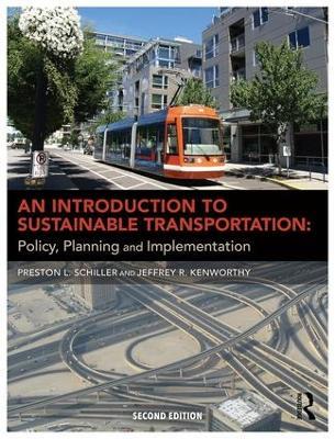 An Introduction to Sustainable Transportation: Policy, Planning and Implementation - Preston L Schiller,Jeffrey Kenworthy - cover