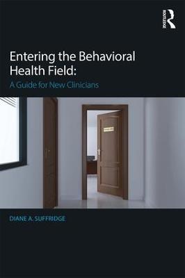 Entering the Behavioral Health Field: A Guide for New Clinicians - Diane Suffridge - cover