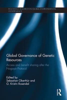 Global Governance of Genetic Resources: Access and Benefit Sharing after the Nagoya Protocol - cover