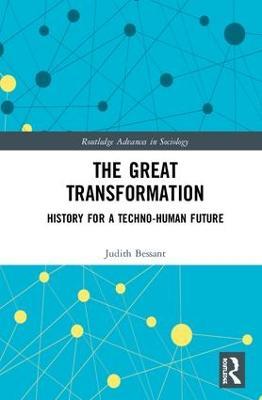 The Great Transformation: History for a Techno-Human Future - Judith Bessant - cover