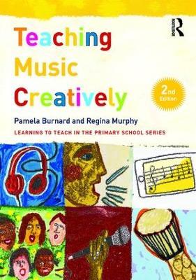 Teaching Music Creatively - Pamela Burnard,Regina Murphy - cover