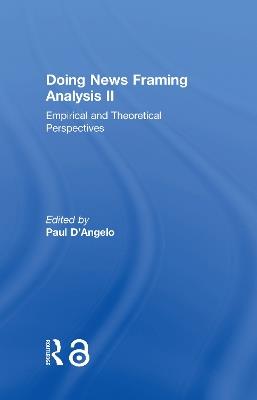 Doing News Framing Analysis II: Empirical and Theoretical Perspectives - cover
