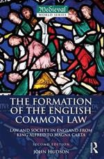 The Formation of the English Common Law: Law and Society in England from King Alfred to Magna Carta