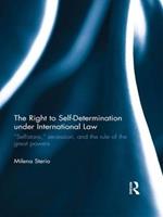 The Right to Self-determination Under International Law: “Selfistans,” Secession, and the Rule of the Great Powers
