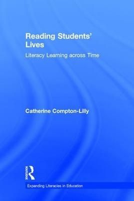 Reading Students' Lives: Literacy Learning across Time - Catherine Compton-Lilly - cover