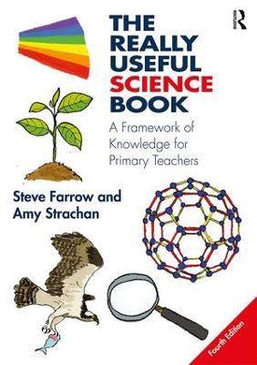 The Really Useful Science Book: A Framework of Knowledge for Primary Teachers - Steve Farrow,Amy Strachan - cover