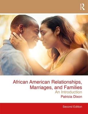 African American Relationships, Marriages, and Families: An Introduction - Patricia Dixon - cover