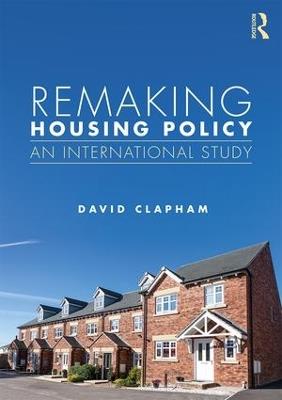 Remaking Housing Policy: An International Study - David Clapham - cover
