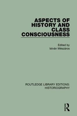 Aspects of History and Class Consciousness - Istvan Meszaros - cover