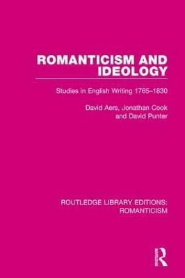 Romanticism and Ideology: Studies in English Writing 1765-1830 - David Aers,Jonathan Cook,David Punter - cover